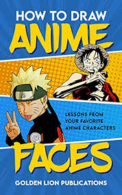 More images for how to draw lions in anime » How To Draw Anime Faces Lessons From Your Favorite Anime Characters Perfect For All Ages Ebook Publications Golden Lion Amazon In Kindle Store