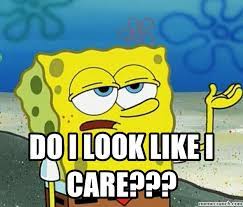 Do I Look Like I Care