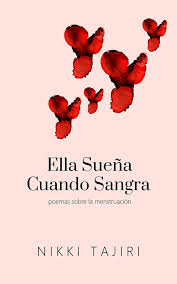 Ella Suena Cuando Sangra Poemas Sobre La Menstruacion Ebook Tajiri Nikki Amazon Es Tienda Kindle En 2020 Poemas Menstruacion Libros Para Leer