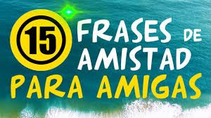 (steven santana) vota esta frase comenta esta frase. Frases De Amistad Para Una Amiga Especial Cortas Youtube