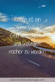 Eines Der Schonsten Zitate Uber Das Reisen Auf Der Suche Nach Inspiration Meine Reiseberichte Findes Lebensweisheiten Spruche Zitate Reisen Reisen Spruch