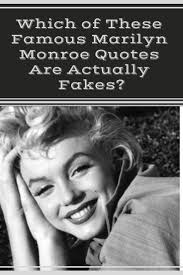 Which Of These Famous Marilyn Monroe Quotes Are Actually Fakes Monroe Quotes Marilyn Monroe Quotes Fake Quotes