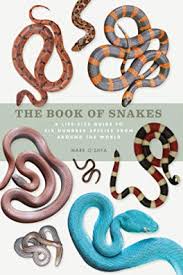 Book Of Snakes The A Life Size Guide To Six Hundred Species From Around The Wo