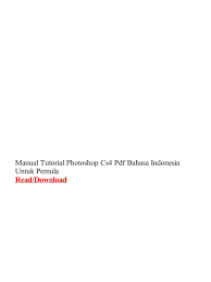 Free download tutorial adobe illustrator cs3 bahasa indonesia preview the pdf. Manual Tutorial Photoshop Cs4 Pdf Bahasa Indonesia Untuk Pemula Pdf