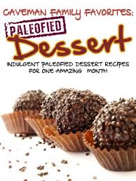 Indulgent Paleofied Dessert Recipes For One Amazing Month Family Paleo Diet Recipes Caveman Family Favorite Book 5 Kindle Edition By Pope Lauren Pearl Little Health Fitness Dieting Kindle Ebooks Amazon Com