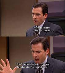 No Time But She Did No Times Guys The Office Show Office Humor Office Quotes