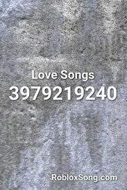 Love Songs Roblox Id Roblox Music Codes Songs Roblox Love Songs