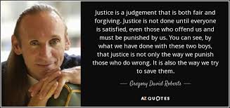 Gregory David Roberts Quote Justice Is A Judgement That Is Both Fair And Forgiving
