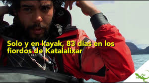 Solo y en kayak, 83 días en los fiordos de Katalalixar