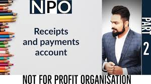 Receipts And Payment Account Npo Not For Profit Organisation Class 12 Accounts Video 2 Youtube