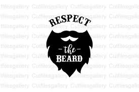 Unique designs, inspirational quotes and more you can't miss! 1 Respect The Beard Svg Designs Graphics