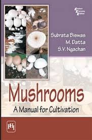 Mycogone disease ot mushrooms and its control. Download Mushrooms A Manual For Cultivation By Subrata Biswas M Datta And S V Ngachan Pdf Online