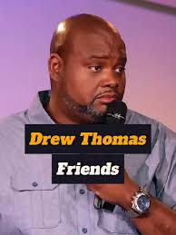 Drew Thomas: The Funny Truth About Friends