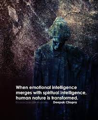 When Emotional Intelligence Merges With Spiritual Intelligence Human Nature Is Transformed Wise Words Quotes Emotional Intelligence Spirituality