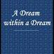 A Dream Within a Dream