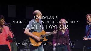 james taylor don t think twice its all right bob dylan guitar songs songs