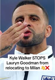 Kyle Walker has stopped Lauryn Goodman from relocating to Milan ahead of  his transfer 👋❌ #mcfc #manchestercity #mancity #football #fyp #acmilan