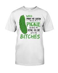 Check spelling or type a new query. Paint Me Green And Call Me A Pickle Shirt