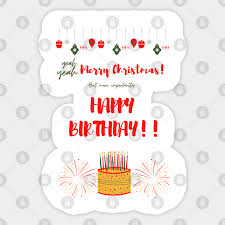 It is often used to refer to people who have a birthday during christmas. Merry Christmas But More Importantly Happy Birthday December Birthday December Birthday Gift Sticker Teepublic