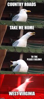 Take me home, country roadsis a popular song by american folk artist john denver. West Virginia Memes Gifs Imgflip