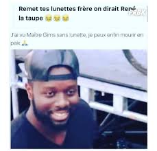 Le chanteur maître gims aurai une maladie grave à ses yeux c'est pour cela qu'il porte des lunettes en permanence. Maitre Gims Sans Lunettes Le Sosie De Renee La Taupe Le Rappeur Encore Clashe Par Joeystarr Purebreak