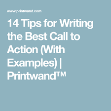 14 Tips For Writing The Best Call To Action With Examples Printwand Writing Tips Call To Action Tips