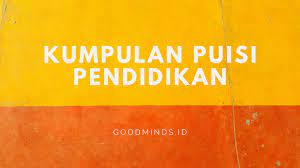 Maybe you would like to learn more about one of these? 10 Contoh Puisi Pendidikan Tentang Guru Ilmu Moral Dan Impian Goodminds Id
