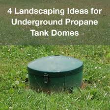 Polyester cover for 20 lb. 4 Underground Propane Tank Dome Landscaping Ideas
