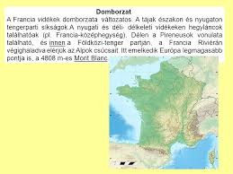 Az ország túlnyomó részének éghajlata enyhe telű óceáni, a a mediterrán térség éghajlata jelentősen különbözik a többi régióétól. Francia Koztarsasag Ppt Letolteni