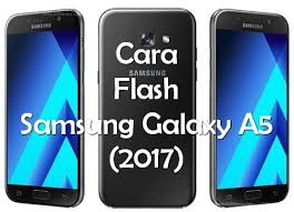 Cara Flash Samsung Galaxy A5 2017 Sm A520f Firmware Terbaru Tutoraplikasi Com