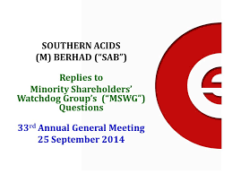 Minority shareholders may challenge, or threaten to challenge, management decisions as having been taken in breach of duty by commencing a derivative claim. Southern Acids M Berhad Sab Replies To Minority Shareholders Watchdog Group S Mswg Questions 33 Rd Annual General Meeting 25 September Ppt Download