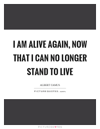 I Am Alive Quotes I Am Alive Sayings I Am Alive Picture Quotes