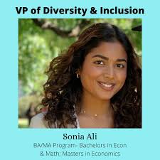 Meet the E-BOARD! ☆ Introducing the Vice President of Diversity &  Inclusion: Sonia Ali Sonia is a senior from Trinidad and Tobago pursuing a  Bachelors in Economics and Math and a Masters