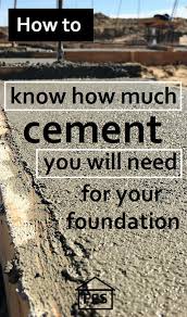 How To Figure Out How Much Cement You Will Need For Your Foundation Everything You Need To Know Before Y Home Building Tips House Foundation Home Construction
