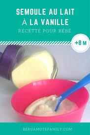 Semoule Au Lait A La Vanille Des 8 Mois Bergamote Family Semoule Au Lait Aliments Pour Bebe Faits Maison Repas Pour Bebe Faits Maison