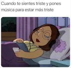 2020 músicas tristes usadas nos memes. Cuando Te Sientes Triste Y Pones Musica Para Estar Mas Triste Meme Espanol Memes