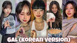 GAL (Korean Version), TikTok Trend Compilation - YouTube