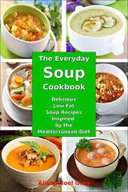 Add tomato's, onions, garlic and 1/2 of leeks to top of soup. The Everyday Soup Cookbook Delicious Low Fat Soup Recipes Inspired By The Mediterranean Diet Free Gift Healthy Recipes For Weight Loss Ebook Grey Alissa Noel Fat Loss Almanac Amazon Co Uk Kindle Store