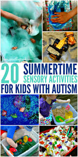 20 Summertime Sensory Activities For Kids With Autism Do Your Best To Keep The Kids Busy Here Are S Business For Kids Sensory Activities Children With Autism