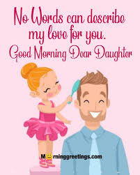 You want to be number one in your husband's life, but you should. 20 Good Morning Message Images For Daughter Morning Greetings Morning Quotes And Wishes Images