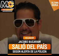 NacionalEC 🔹️JACOBO BUCARAM HABRÍA SALIDO DEL PAÍS, SEGÚN ALERTA DE LA  POLICÍA NACIONAL #ActualidadMC