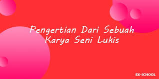 Setiap petak mengandungi gambar dan warna latar yang berlainan dengan membawa maksud tertentu. Pengertian Dari Sebuah Karya Seni Lukis Your All In One Event Partner Solution