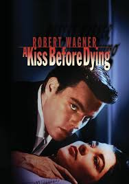 Amazon.com: A Kiss Before Dying : Robert Wagner, Jeffrey Hunter, Virginia  Leith, Joanne Woodward, Mary Astor, Gerd Oswald, Robert L. Jacks, Ira  Levin, Lawrence Roman: Movies & TV