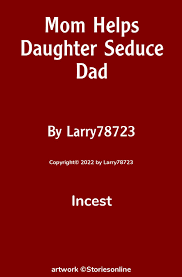 Mom Helps Daughter Seduce Dad - Incest Sex Story