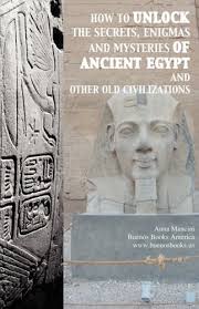 To complete the illustration, you will need to collect 2o anna's momento … How To Unlock The Secrets Enigmas And Mysteries Of Ancient Egypt And Other Old Civilizations Mancini Anna 9781932848595 Amazon Com Books