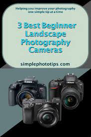 3 Best Beginner Landscape Photography Cameras Beginners Landscaping Photography Camera Landscape Photography