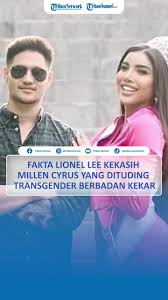 Fakta Lionel Lee Kekasih Millen Cyrus yang Dituding Transgender Berbadan  Kekar #tiktoktainment #lionellee #fakta #millencyrus