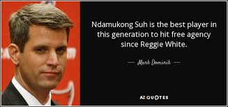 Mark Dominik quote: Ndamukong Suh is the best player in this generation  to...