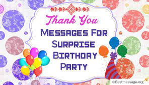 Thank you friends for your lovely birthday wishes. Beautiful Thank You Messages For Surprise Birthday Party