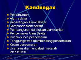 Pencemaran alam yang membawa pelbagai akibat buruk semakin berleluasa. Alam Sekitar Khazanah Untuk Pembangunan Mampan Rag 121